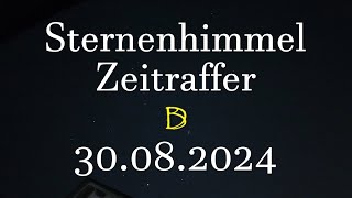 Sternenhimmel  Zeitraffer  30082024  Videobeschreibung beachten [upl. by Inaliel]