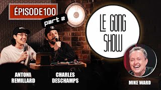 Le Gong Show  Ep100 Partie 2  Mike Ward [upl. by Issi886]