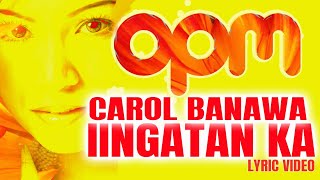 IINGATAN KA  CAROL BANAWA Lyric Video [upl. by Nolly]