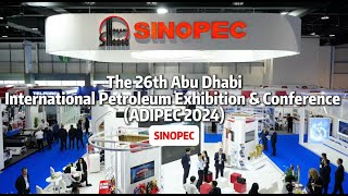 Sinopec on the 26th Abu Dhabi International Petroleum Exhibition amp Conference ADIPEC [upl. by Larissa]