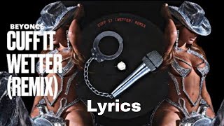 Beyonce  Cuff it Wetter RemixLyrics [upl. by Blinnie192]