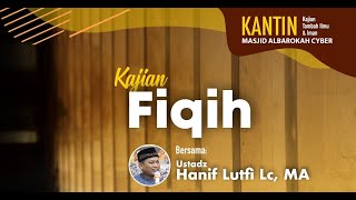 Kajian Fiqih  Ustadz Hanif Luthfi [upl. by Binah377]