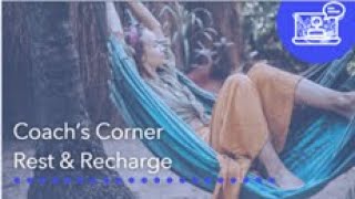 Coachs Corner  Rest and Recharge [upl. by Nosimaj]