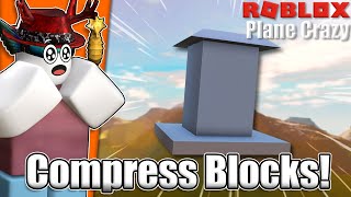 COMPRESS BLOCKS ARE FINALLY HERE  Roblox Plane Crazy [upl. by Riane]