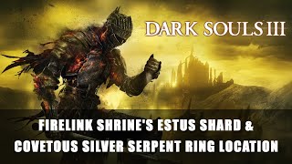 Dark Souls 3 Firelink Shrines Estus Shard and Covetous Silver Serpent Ring Location [upl. by Neeli607]