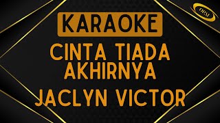 Jaclyn Victor  Cinta Tiada Akhirnya Karaoke [upl. by Arat910]