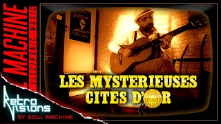 Les Mystérieuses Cités dOr RETRO VISION by Soul Machine  The Mysterious Cities of Gold [upl. by Jacynth]