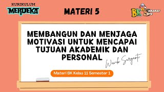 Materi 5 Membangun amp Menjaga Motivasi untuk Mencapai Tujuan  Materi BK Kelas 11  Kurmer [upl. by Staley951]