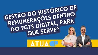 E PARA QUE SERVE ISSO GESTÃO DO HISTÓRICO DE REMUNERAÇÕES DENTRO DO FGTS DIGITAL [upl. by Valerie16]