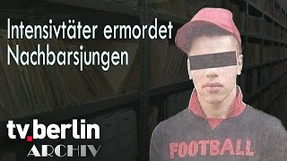 Intensivtäter ermordet Nachbarsjungen [upl. by Borden]