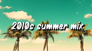 2010s summer mix nostalgia playlist [upl. by Norvan]