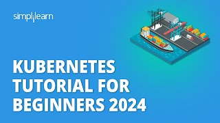 Kubernetes Tutorial For Beginners 2024  Learn Kubernetes  Kubernetes Tutorial  Simplilearn [upl. by Elleira]