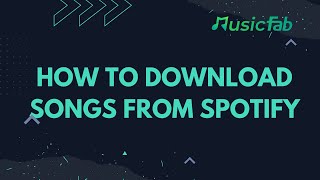 How to Download Songs from Spotify With MusicFab [upl. by Labina]