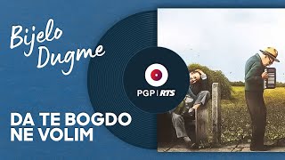 Bijelo Dugme  Da te bogdo ne volim  Audio 1994 HD [upl. by Ronaele]