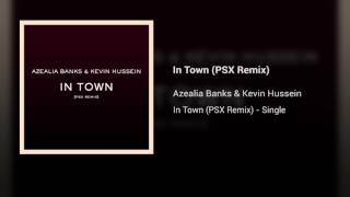 Azealia Banks amp Kevin Hussein  In Town PSX Remix [upl. by Inoek757]