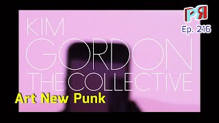 Ep 216 MÚSICA La propuesta Art New Punk de Kim Gordon [upl. by Nolrac]