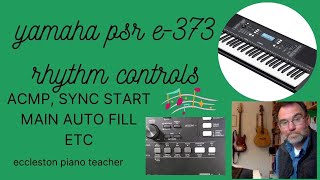 Rhythm Control buttons Yamaha PSR e373 keyboard acmp amp sync start tutorial [upl. by Noved771]