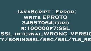 JavaScript  Error write EPROTO 34557064error100000f7SSL routinesOPENSSLinternalWRONGVERSION [upl. by Beryle]