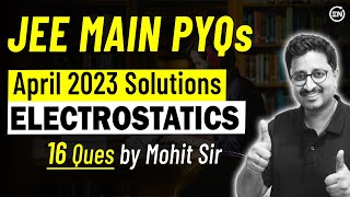 Electrostatics April Attempt  JEE Main 2023  Physics PYQs  Eduniti  Mohit Sir [upl. by Dorey]