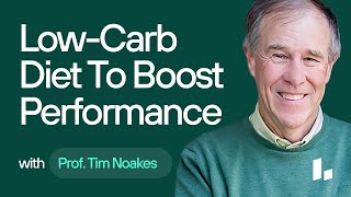 How a LowCarb Diet Can Boost Exercise Performance and Health  Professor Tim Noakes amp Josh Clemente [upl. by Ewan]