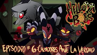 ▶️ HELLUVA BOSS 【Cazadores Ante La Verdad】T1 Episodio 6 Fan  Doblaje Español Latino 😈🔥 [upl. by Assiruam]