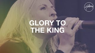 Glory To The King  Hillsong Worship [upl. by Uzial]