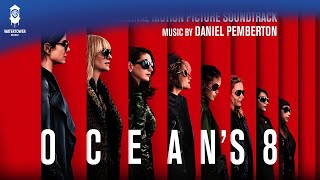 Oceans 8 Official Soundtrack  Fugue in D Minor Reprise  Daniel Pemberton  WaterTower [upl. by Veradia]