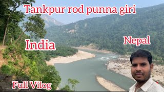 Tankpur rod punna giri  Indianepal full Vilog trending altafansari [upl. by Gowrie2]