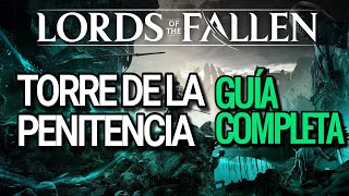 📖 GUÍA LORDS OF THE FALLEN  EP 16  TORRE DE LA PENITENCIA 🔥 SECRETOS 100  GAME PASS 🔥 [upl. by Andeee]