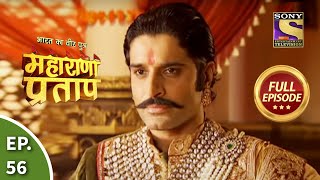 Bharat Ka Veer Putra  Maharana Pratap  भारत का वीर पुत्र  महाराणा प्रताप  Ep 56  Full Episode [upl. by Sirovat799]