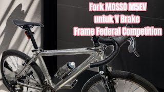 FORK MOSSO M5EV untuk V Brake Frame Federal Competition [upl. by Yasui72]