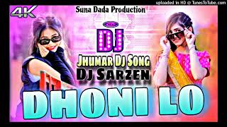 Dhoni Lo Dhoni Jhumar Mix 2024 Dj Suna Dada X Dj SarZen [upl. by Vic648]