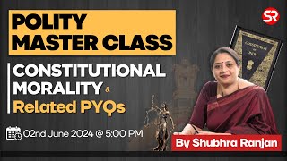 Polity Master Class  Indian Polity Constitutional Morality amp PYQs  Shubhra Ranjan IAS [upl. by Yonatan746]