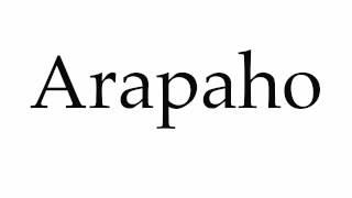 How to Pronounce Arapaho [upl. by Josie]