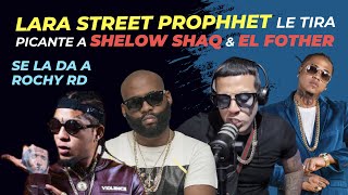 LARA PROFHET MANDA FUERTE MENSAJE A SHELOW SHAQ “LO QUE DIOS HIZO EN ÉL” Habla de Rochy RD y su RAP [upl. by Yelsgnik]