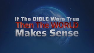 If The Bible Were True The World Actually Makes Sense [upl. by Suraved]