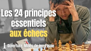 Les 24 principes essentiels aux échecs  Ouverture Milieu de jeu Finale couverts [upl. by Lallage297]