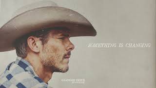 Granger Smith  Something Is Changing Official Audio [upl. by Olegna]