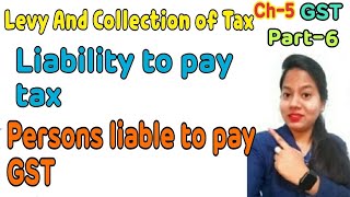 Liability to pay tax  Persons liable to pay GST Supplier Recipient Deductor in TDS ECO in TCS [upl. by Renado]