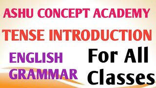 Introduction of Tense and its types Present Tense Past Tense Future Tense ashuconcepts [upl. by Amorita]