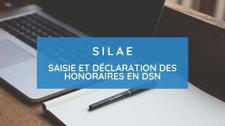 Saisie et déclaration des honoraires en DSN sur SILAE [upl. by Annhej196]