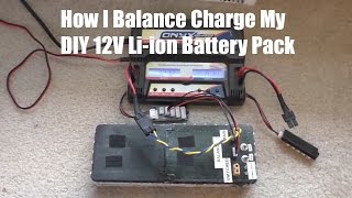 How I Balance Charge My DIY 12V Liion Battery Pack [upl. by Atikal]