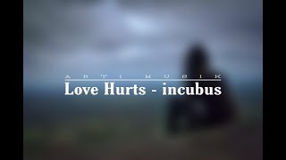 Love Hurts  Incubus LIRIK amp TERJEMAHAN [upl. by Stephi]