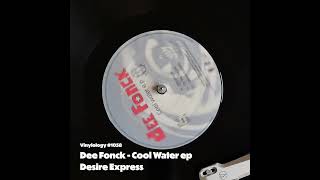 Dee Fonck  Cool Water ep quotDesire Expressquot [upl. by Duvall]