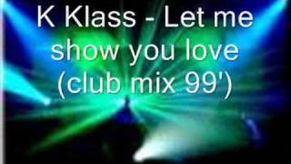 K Klass  let me show you [upl. by Spohr]