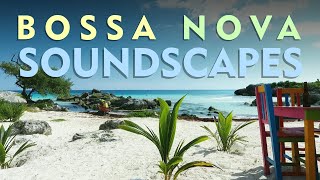 Bossa Nova Soundscapes  Visual Relaxation [upl. by Rratsal]