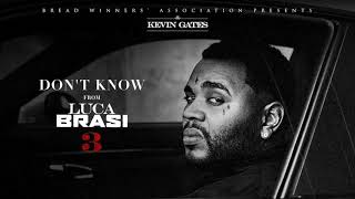 Kevin Gates  Dont Know Official Audio [upl. by Rutger]