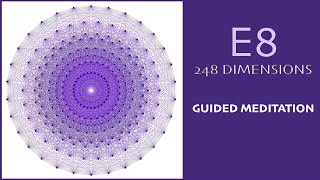 Receive Knowledge from the Higher Dimensions Guided Meditation  248 Dimensional Model E8 [upl. by Noramac]