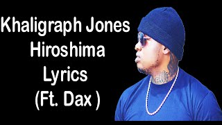 KHALIGRAPH JONES x DAX  HIROSHIMA LYRICS [upl. by Idok]