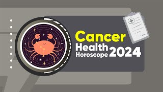 Cancer Health Horoscope 2024 [upl. by Wemolohtrab308]